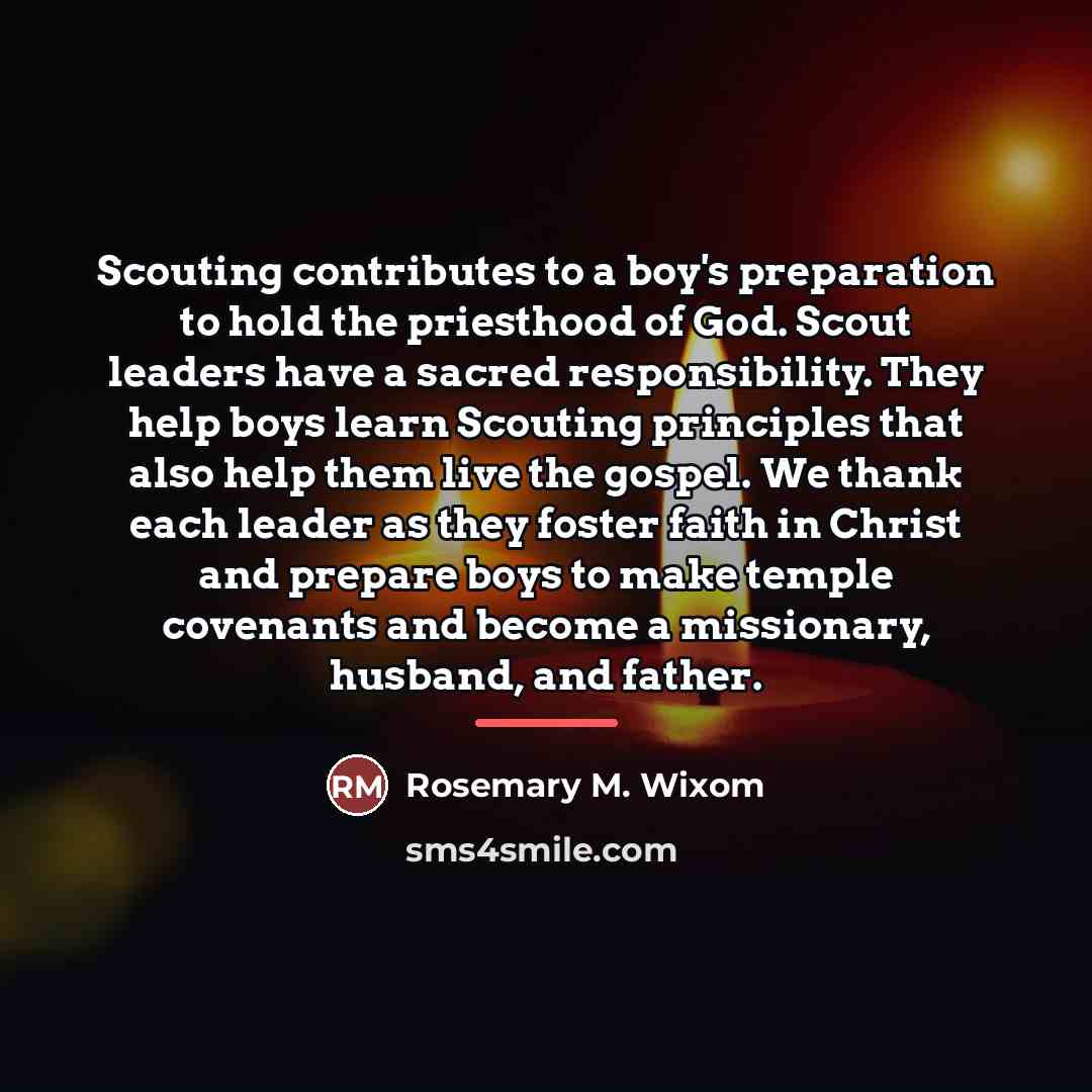 “Scouting contributes to a boy's preparation to hold the priesthood…” quote by Rosemary M. Wixom