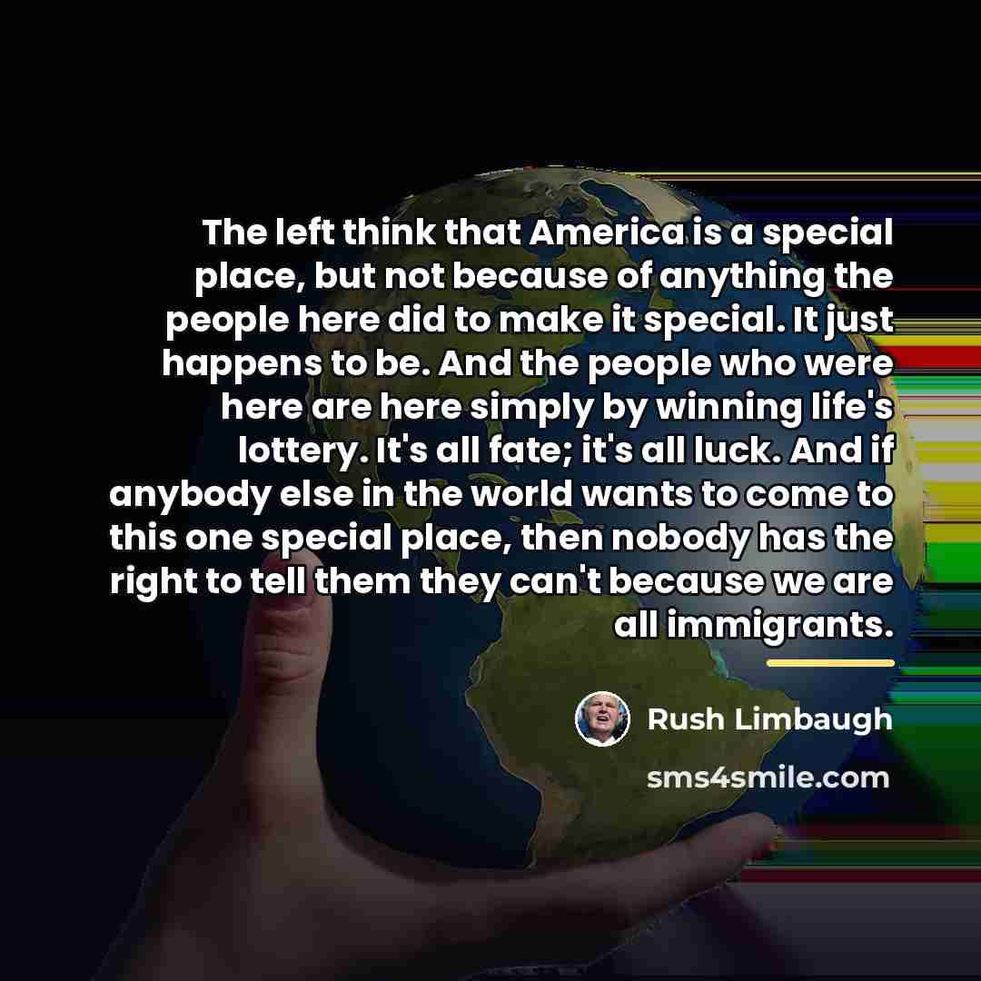 “The left think that America is a special place, but…” quote by Rush Limbaugh