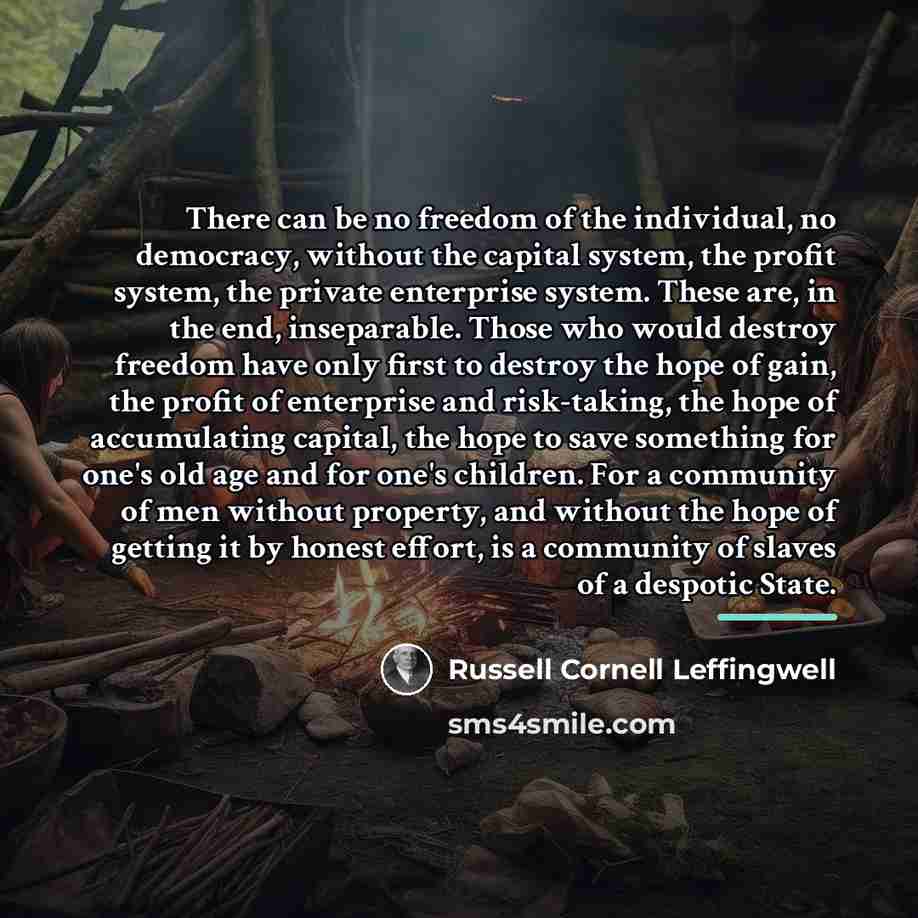 “There can be no freedom of the individual, no democracy,…” quote by Russell Cornell Leffingwell