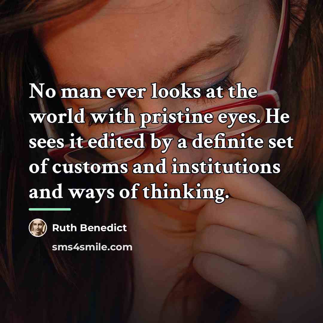 “No man ever looks at the world with pristine eyes.…” quote by Ruth Benedict