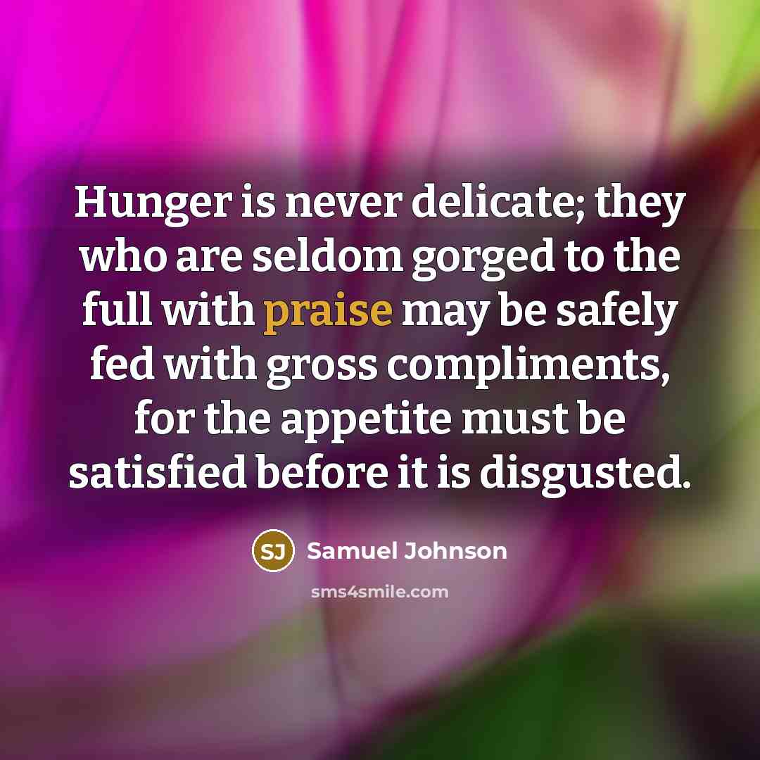 “Hunger is never delicate; they who are seldom gorged to…” quote by Samuel Johnson