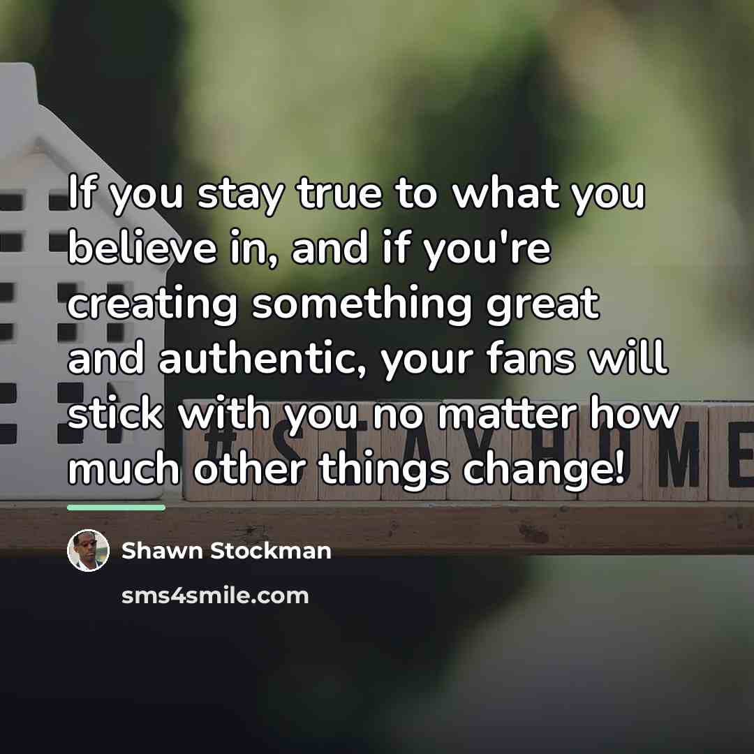 “If you stay true to what you believe in, and…” quote by Shawn Stockman