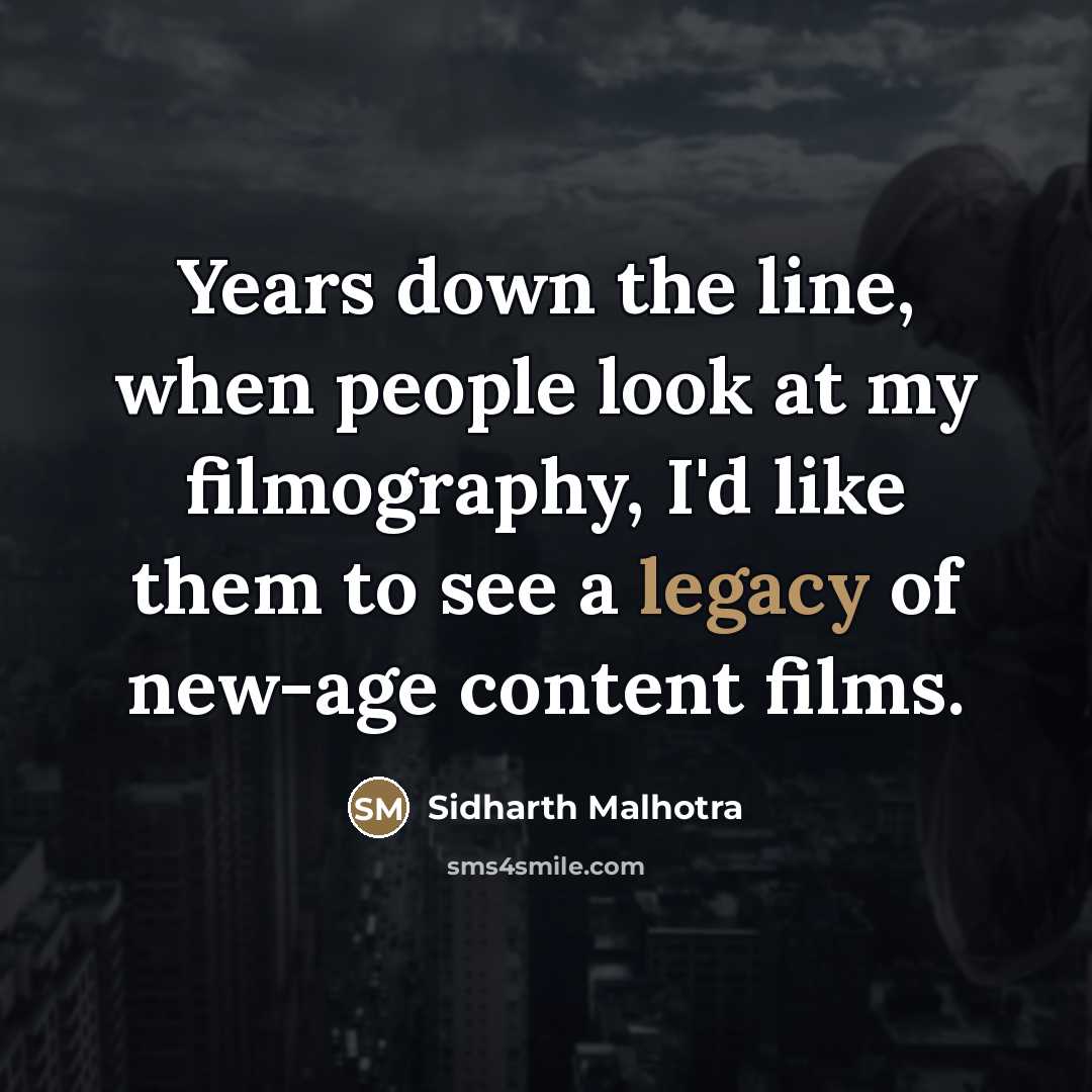 “Years down the line, when people look at my filmography,…” quote by Sidharth Malhotra