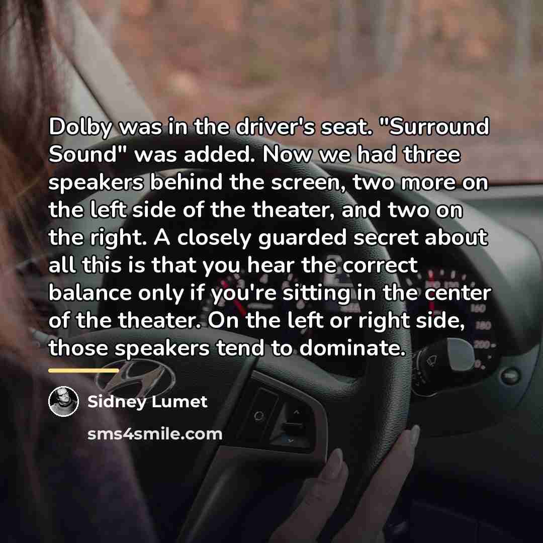 “Dolby was in the driver's seat. "Surround Sound" was added.…” quote by Sidney Lumet