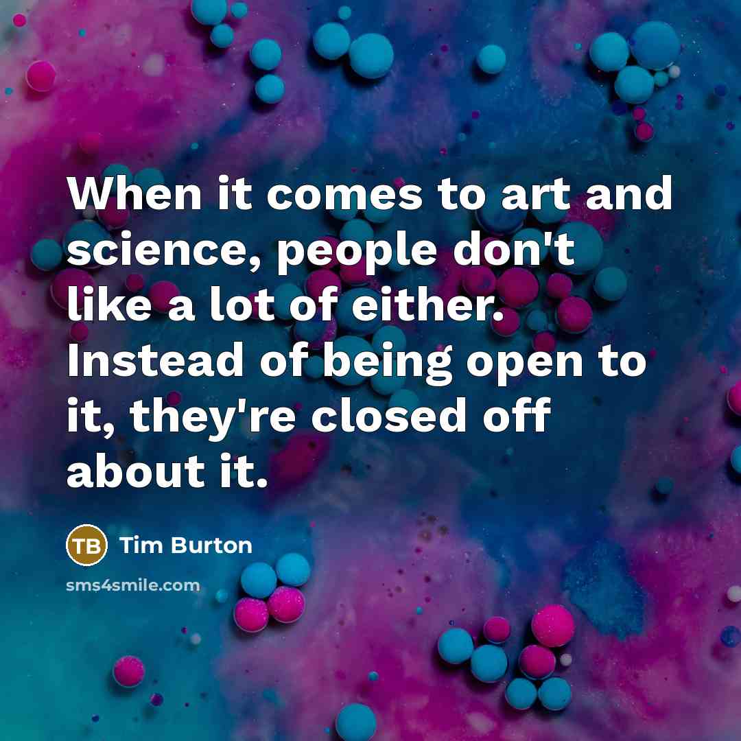 “When it comes to art and science, people don't like…” quote by Tim Burton