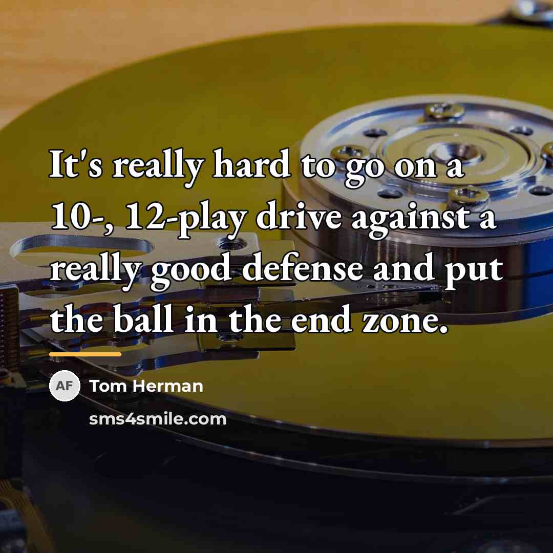 “It's really hard to go on a 10-, 12-play drive…” quote by Tom Herman