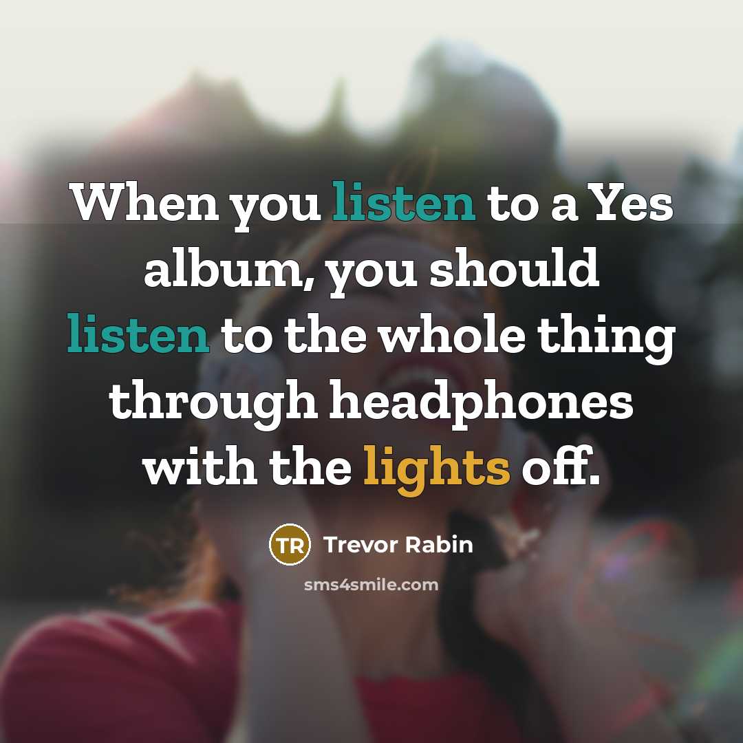 “When you listen to a Yes album, you should listen…” quote by Trevor Rabin