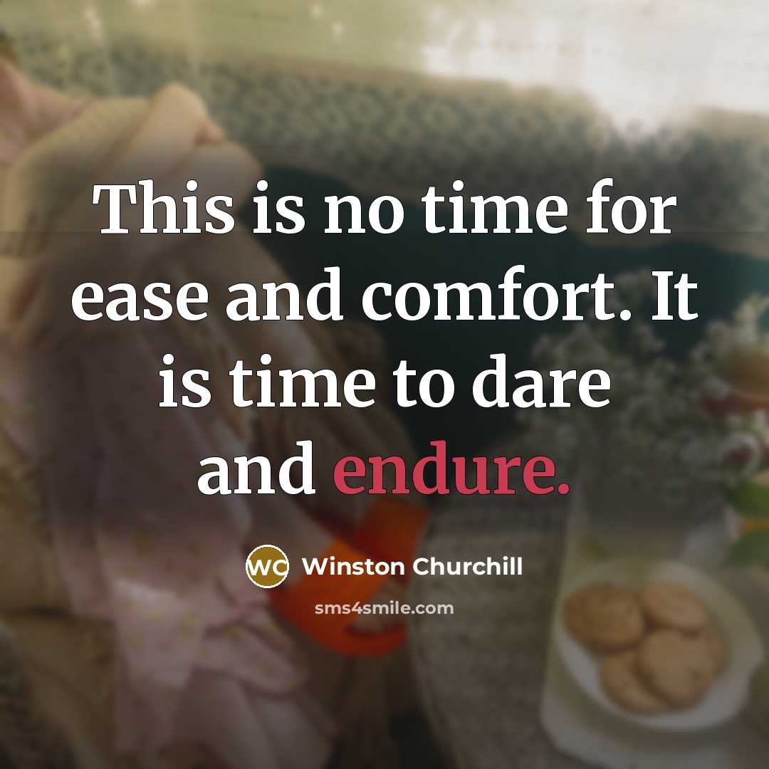 “This is no time for ease and comfort. It is…” quote by Winston Churchill