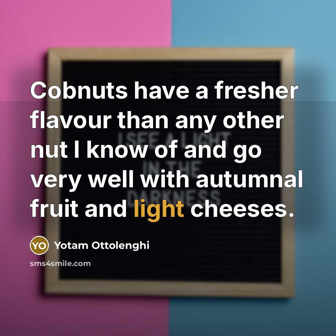 “Cobnuts have a fresher flavour than any other nut I…” quote by Yotam Ottolenghi