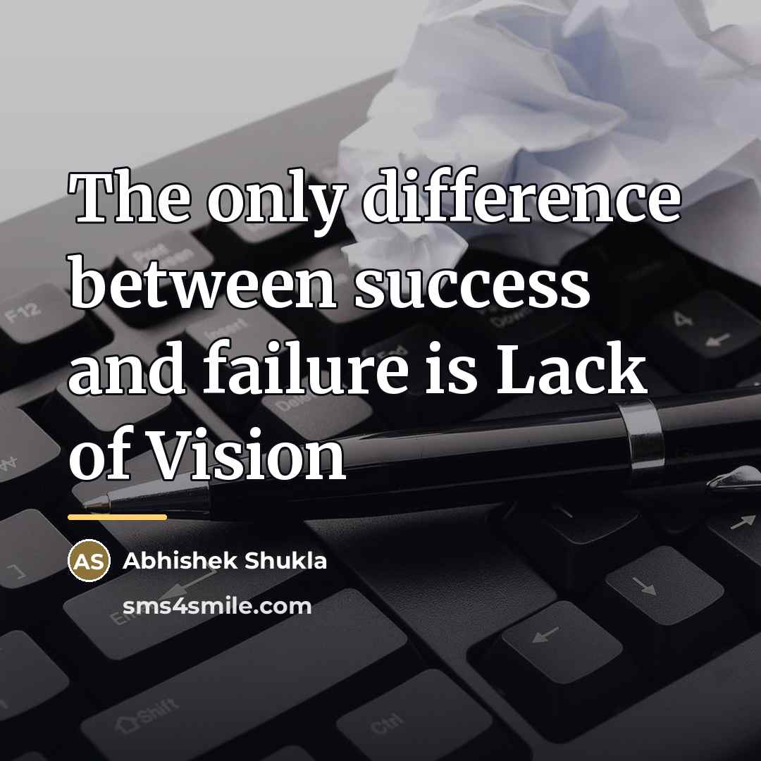 “The only difference between success and failure is Lack of…” quote by Abhishek Shukla