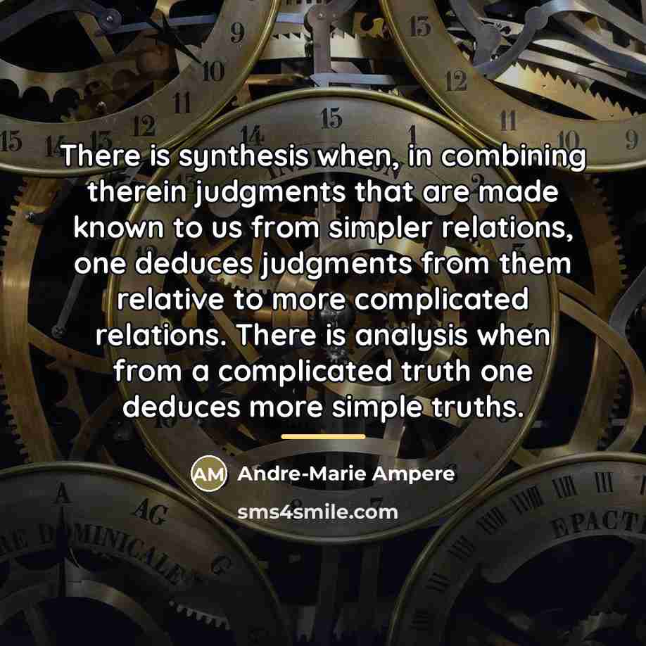 “There is synthesis when, in combining therein judgments that are…” quote by Andre-Marie Ampere