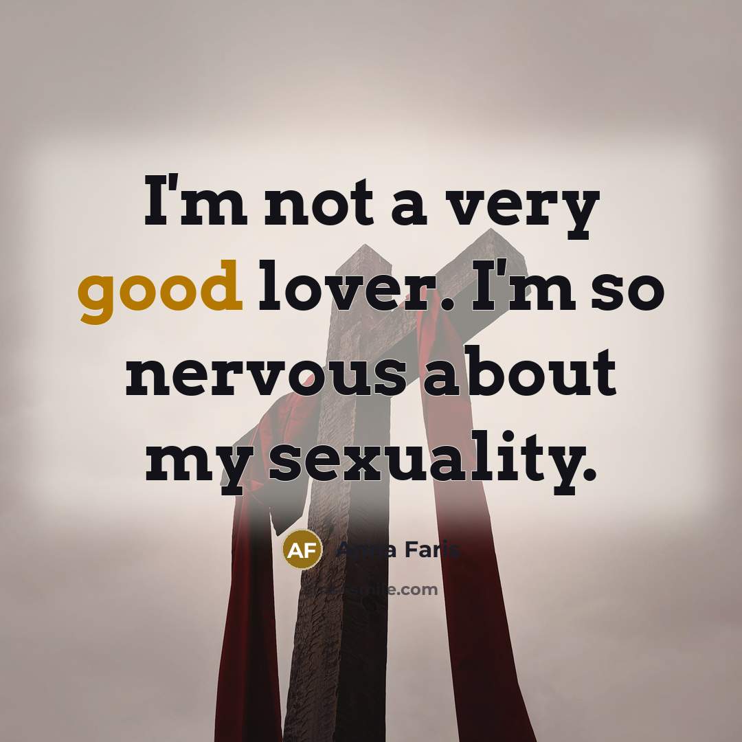 “I'm not a very good lover. I'm so nervous about…” quote by Anna Faris