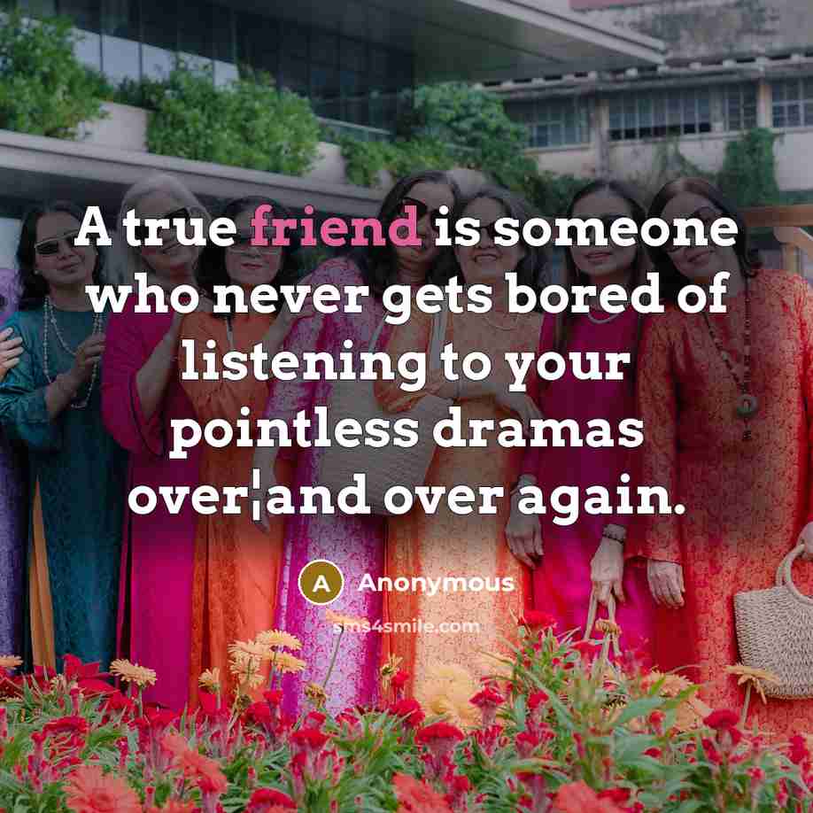 “A true friend is someone who never gets bored of…” quote by Anonymous