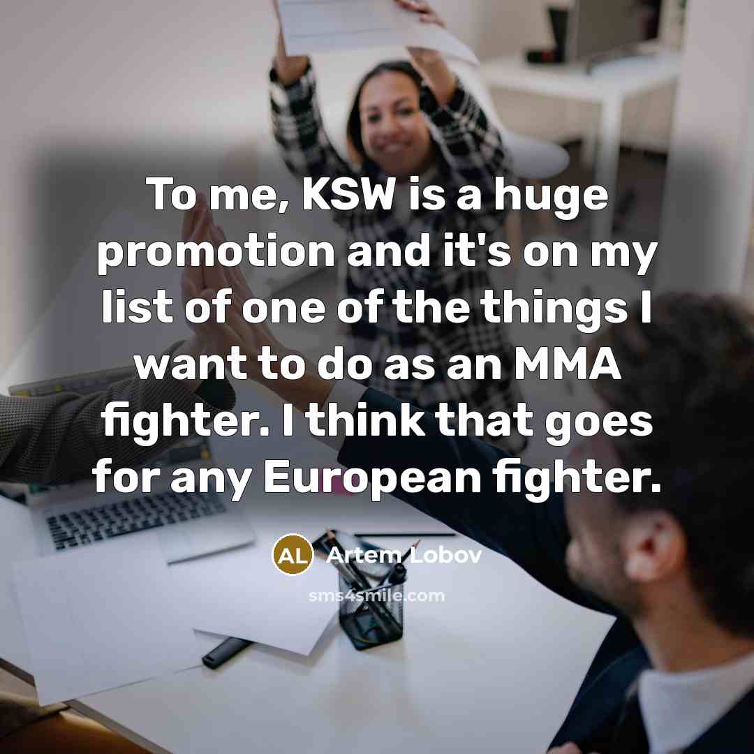 “To me, KSW is a huge promotion and it's on…” quote by Artem Lobov