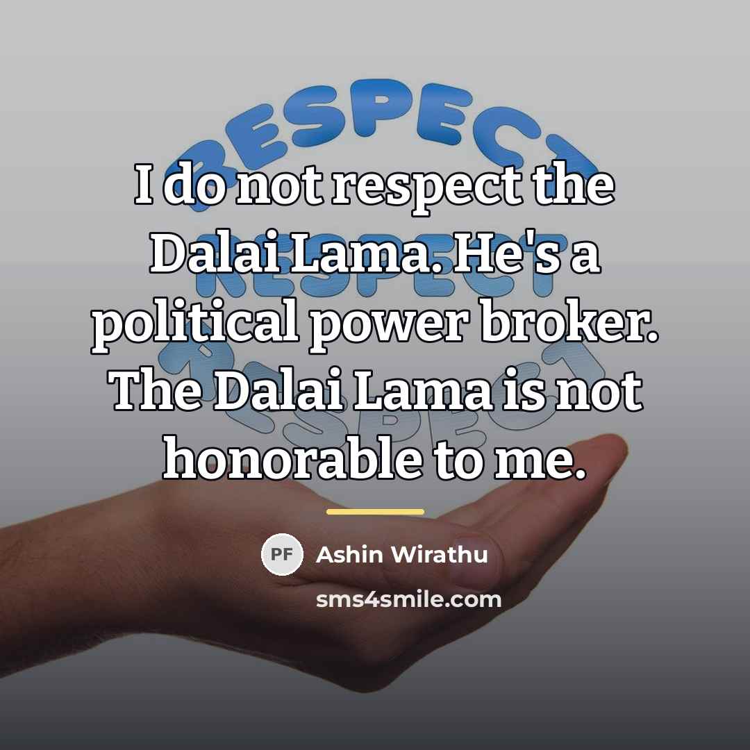 “I do not respect the Dalai Lama. He's a political…” quote by Ashin Wirathu