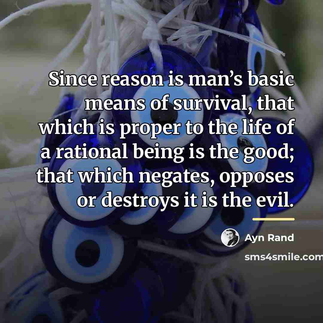“Since reason is man’s basic means of survival, that which…” quote by Ayn Rand