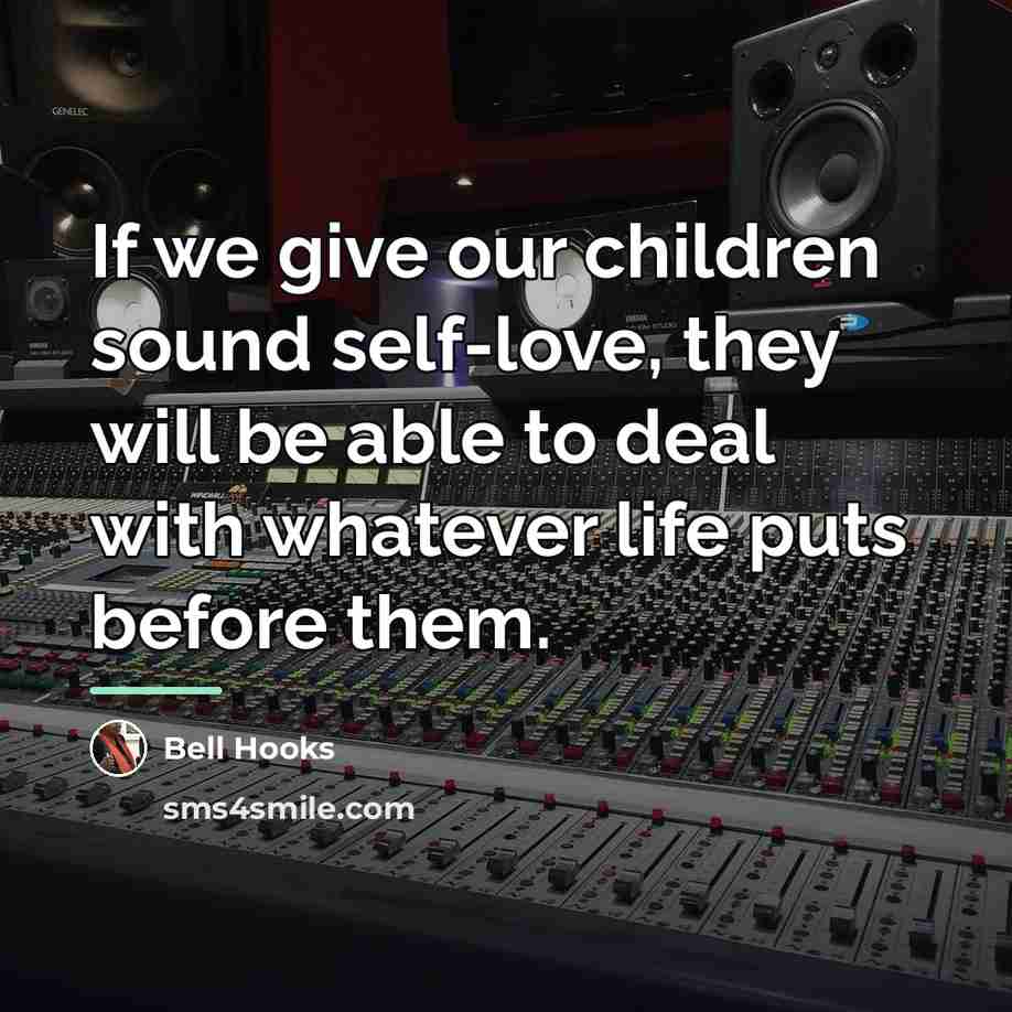 “If we give our children sound self-love, they will be…” quote by bell hooks