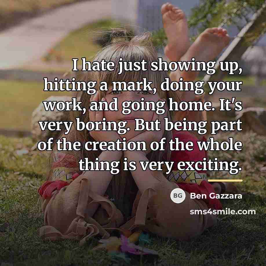 “I hate just showing up, hitting a mark, doing your…” quote by Ben Gazzara
