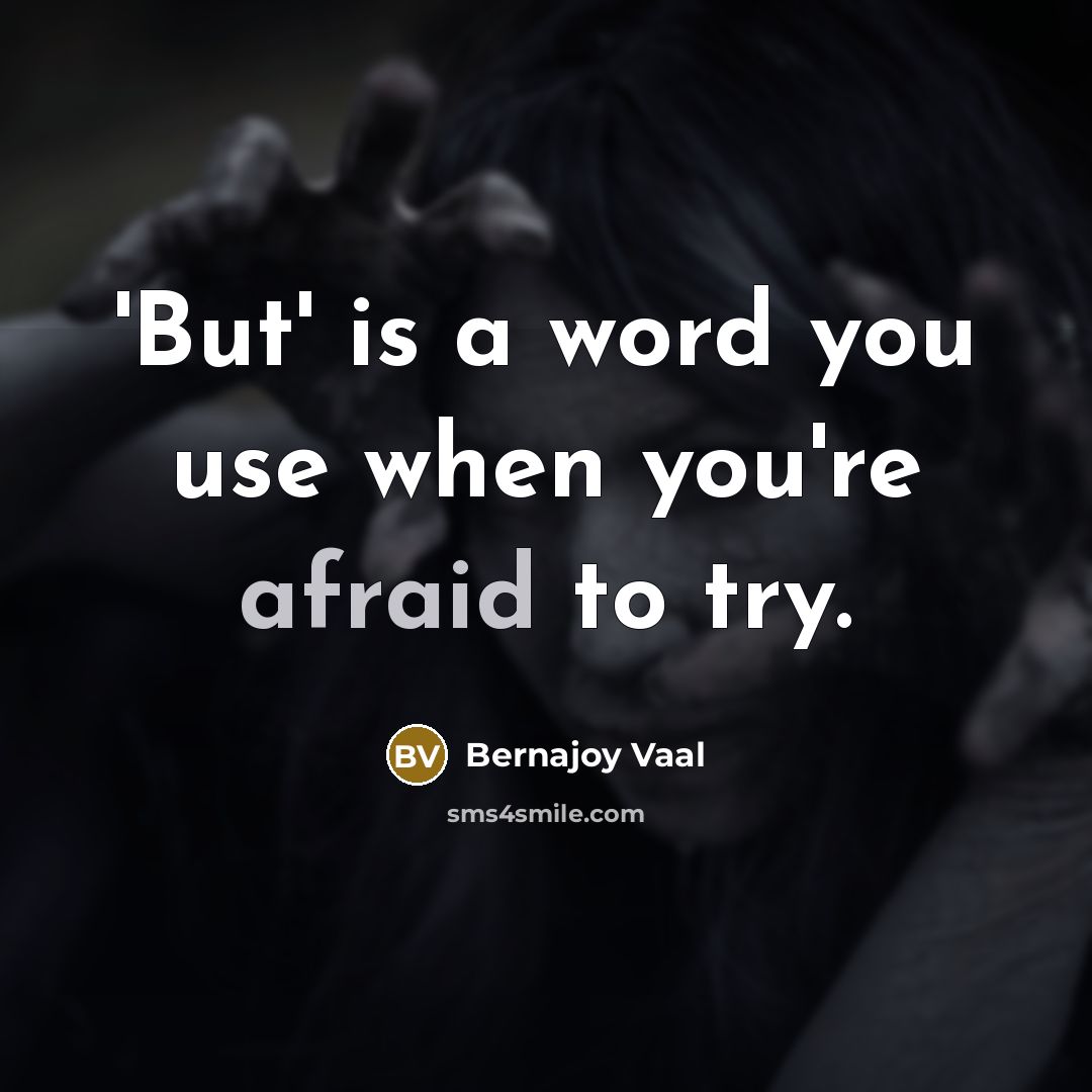 “'But' is a word you use when you're afraid to…” quote by Bernajoy Vaal
