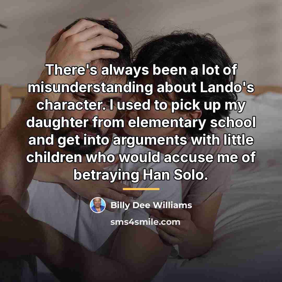 “There's always been a lot of misunderstanding about Lando's character.…” quote by Billy Dee Williams
