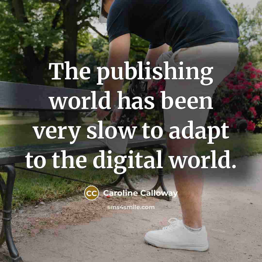 “The publishing world has been very slow to adapt to…” quote by Caroline Calloway