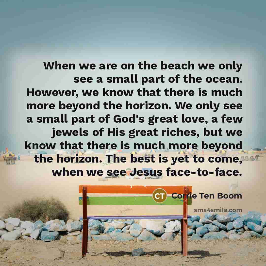 “When we are on the beach we only see a…” quote by Corrie Ten Boom