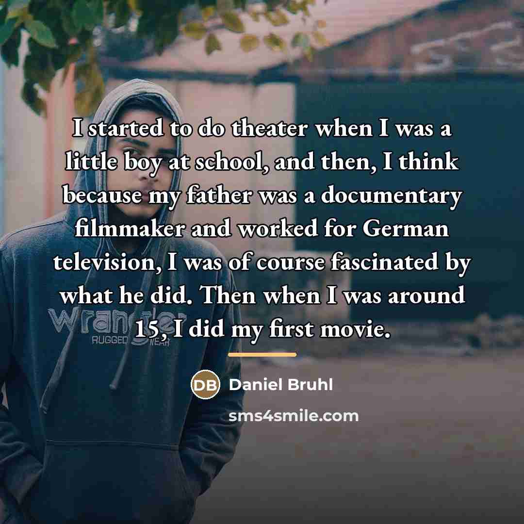 “I started to do theater when I was a little…” quote by Daniel Bruhl