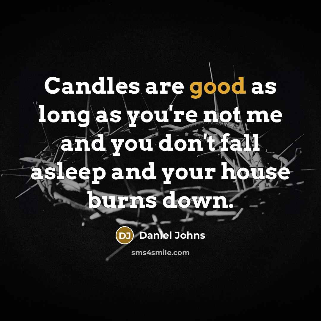 “Candles are good as long as you're not me and…” quote by Daniel Johns