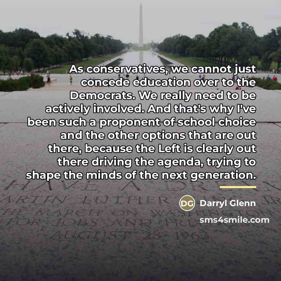 “As conservatives, we cannot just concede education over to the…” quote by Darryl Glenn