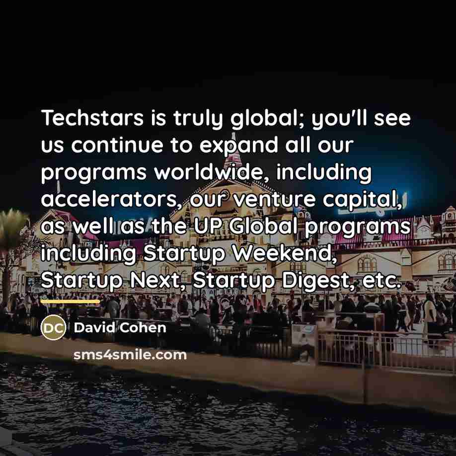 “Techstars is truly global; you'll see us continue to expand…” quote by David Cohen