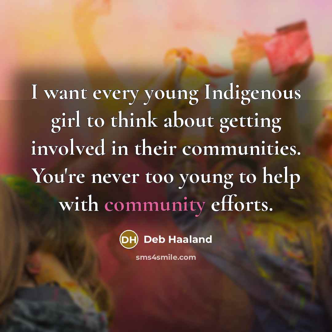 “I want every young Indigenous girl to think about getting…” quote by Deb Haaland