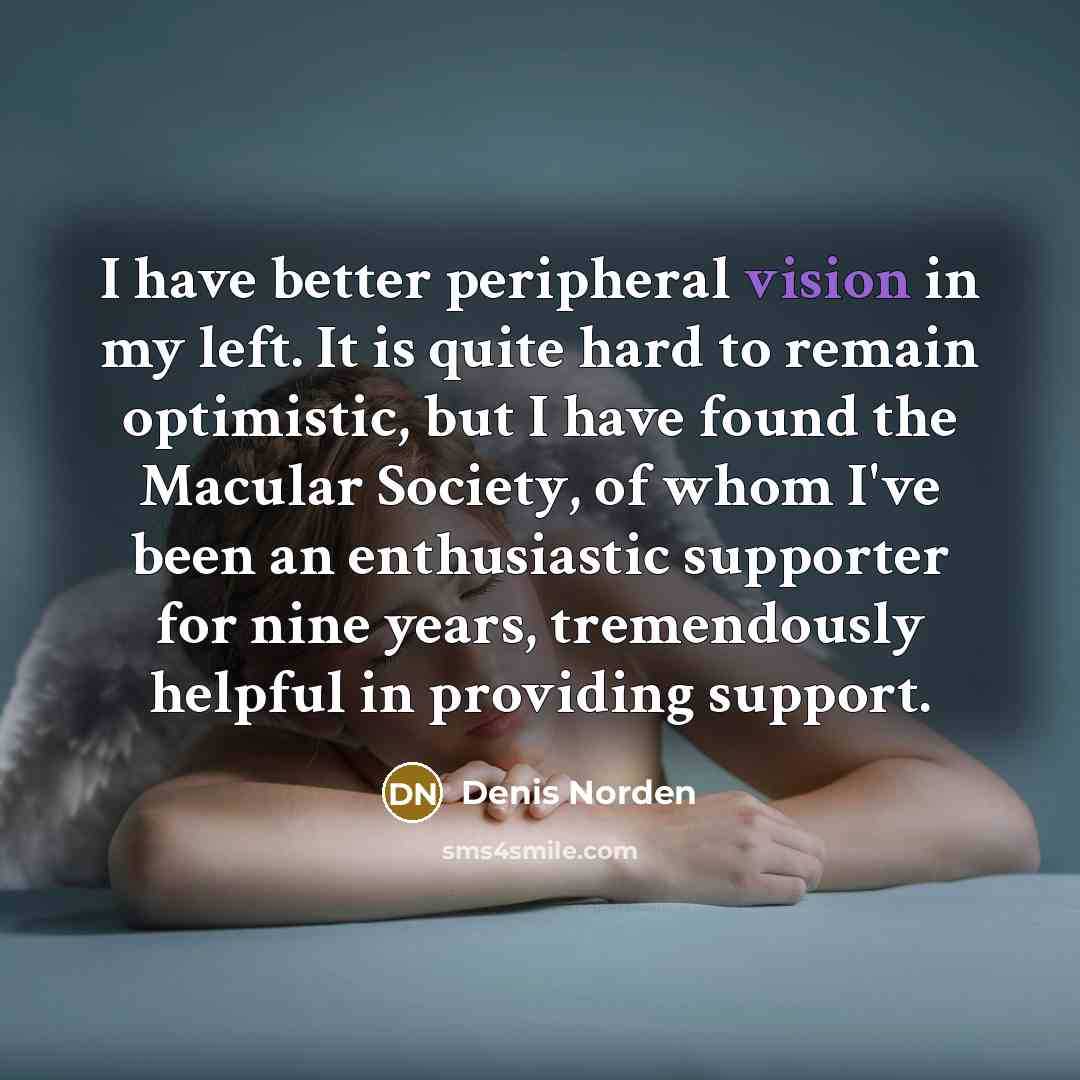“I have better peripheral vision in my left. It is…” quote by Denis Norden