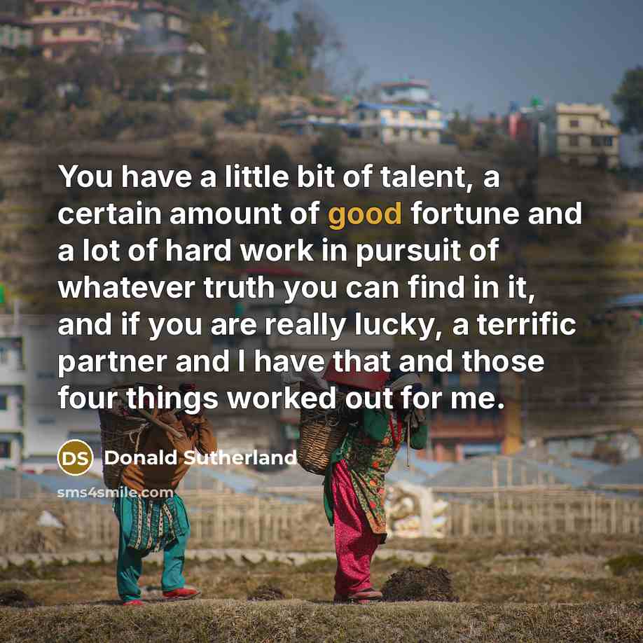 “You have a little bit of talent, a certain amount…” quote by Donald Sutherland