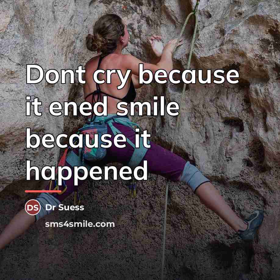 “Dont cry because it ened smile because it happened…” quote by Dr Suess