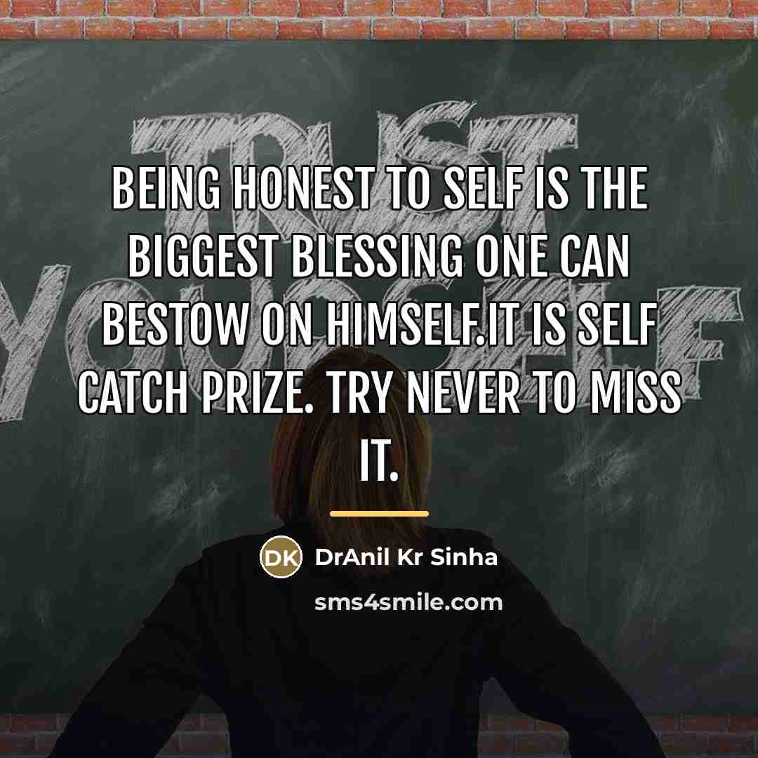 “Being honest to Self is the biggest blessing one can…” quote by DrAnil Kr Sinha