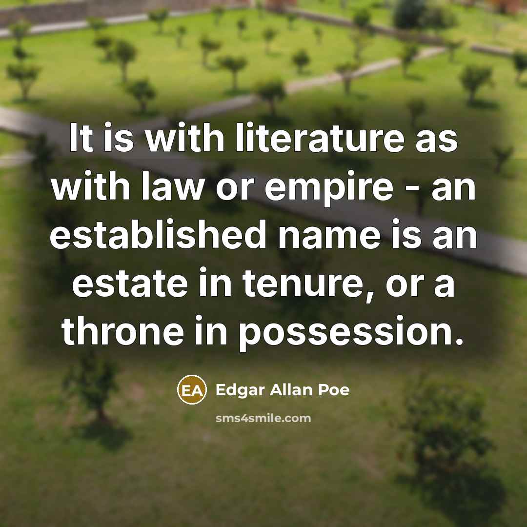 “It is with literature as with law or empire -…” quote by Edgar Allan Poe
