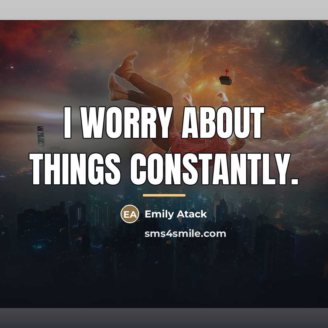 “I worry about things constantly.…” quote by Emily Atack