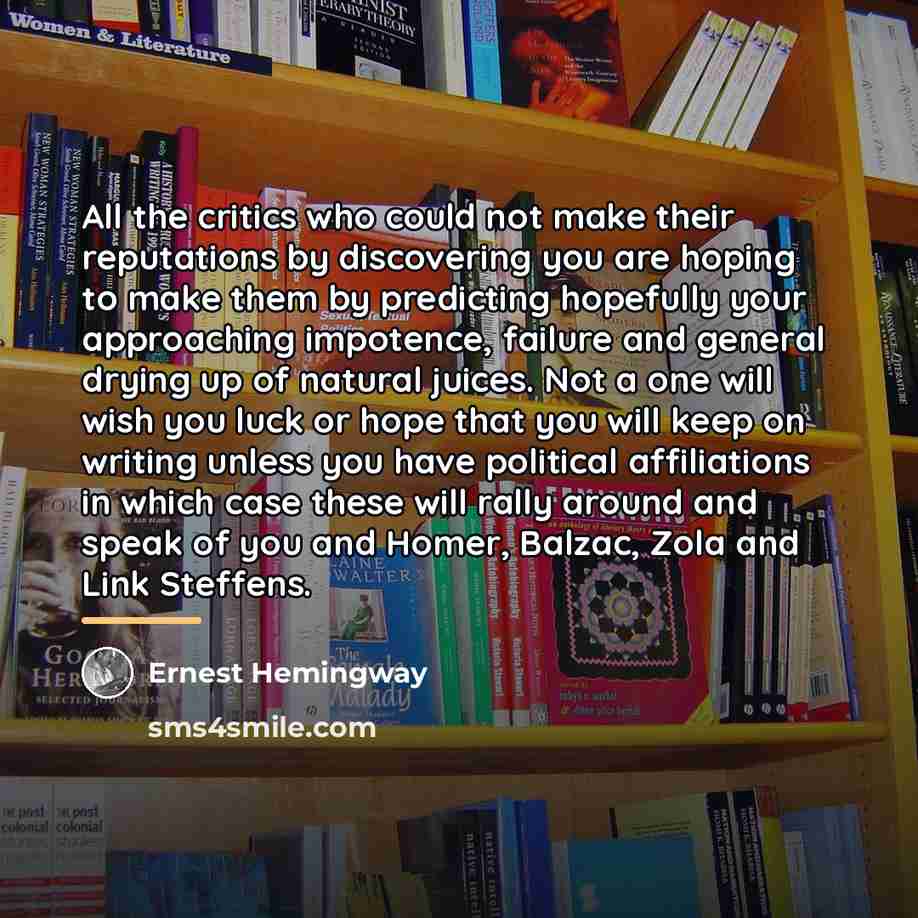 “All the critics who could not make their reputations by…” quote by Ernest Hemingway