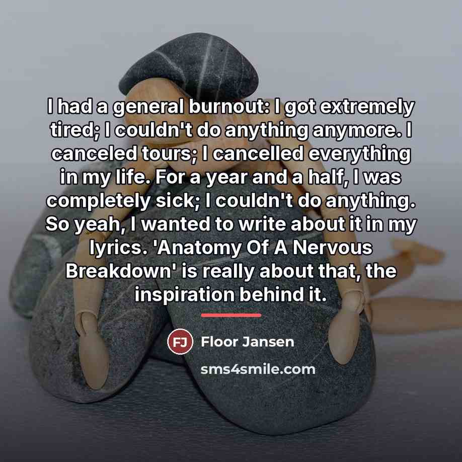 “I had a general burnout: I got extremely tired; I…” quote by Floor Jansen