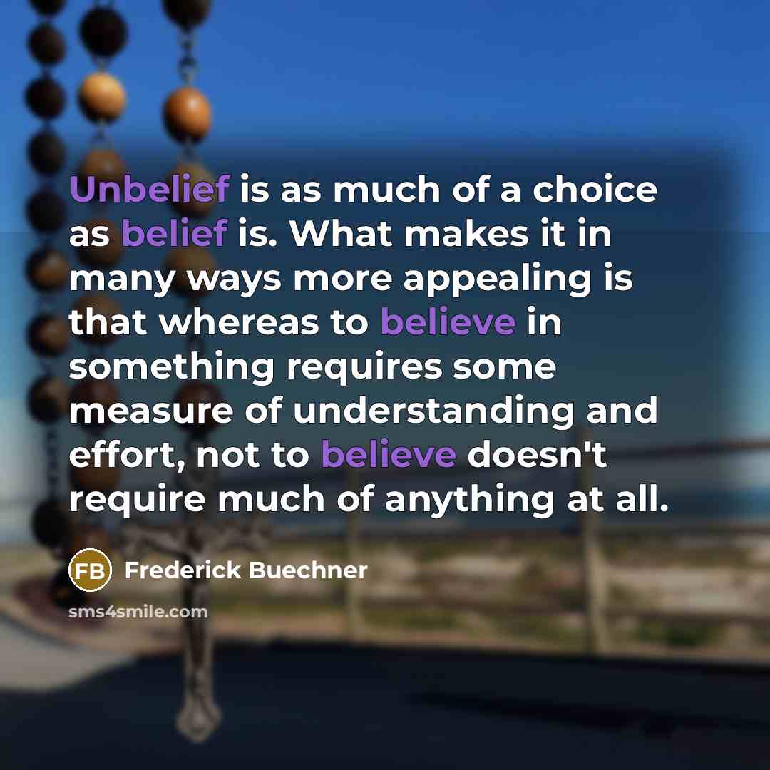 “Unbelief is as much of a choice as belief is.…” quote by Frederick Buechner