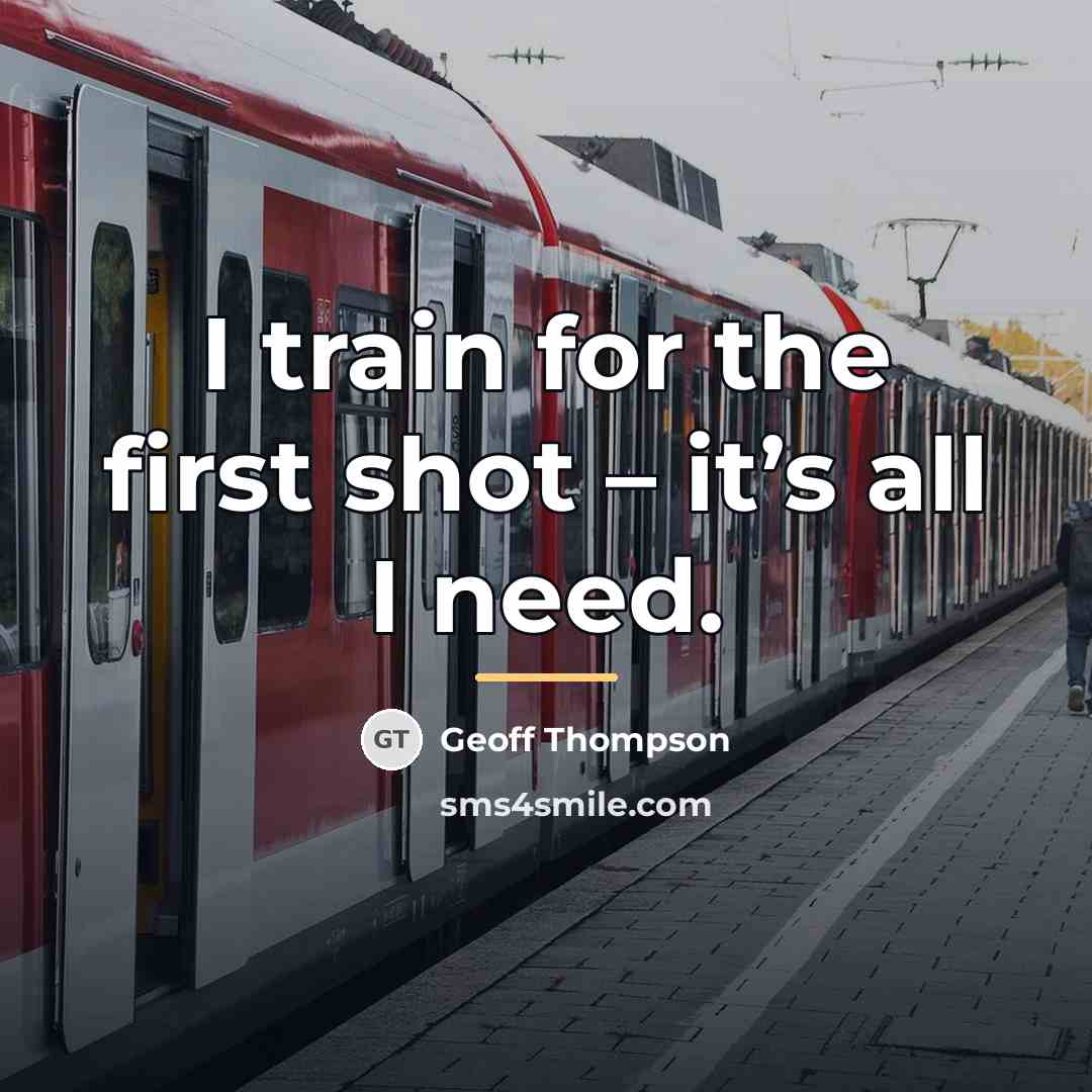 “I train for the first shot – it’s all I…” quote by Geoff Thompson