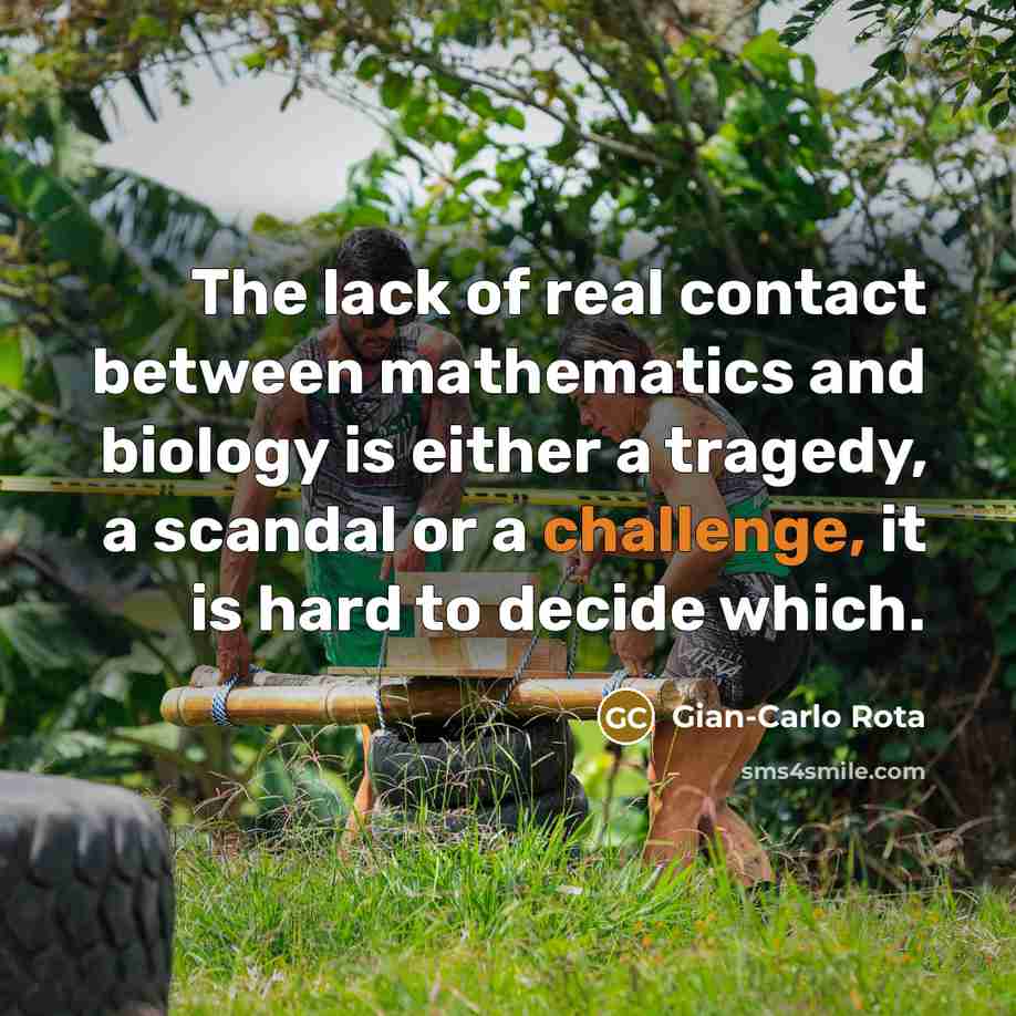 “The lack of real contact between mathematics and biology is…” quote by Gian-Carlo Rota