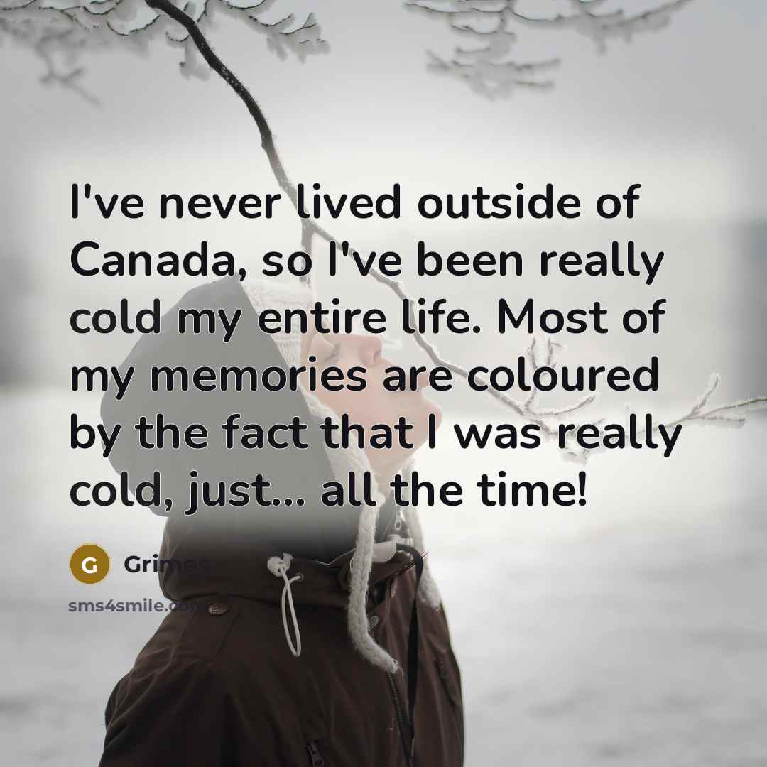 “I've never lived outside of Canada, so I've been really…” quote by Grimes