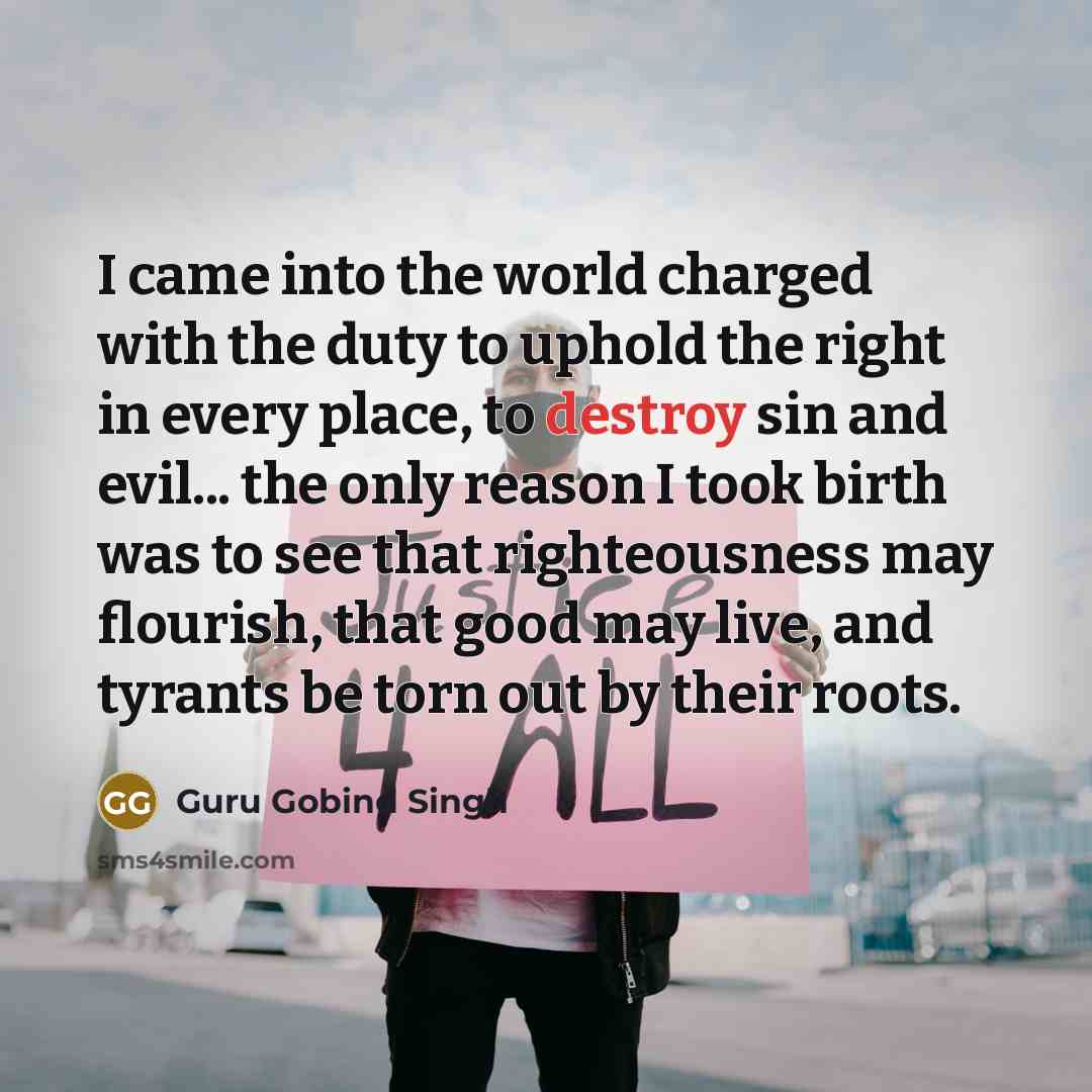 “I came into the world charged with the duty to…” quote by Guru Gobind Singh
