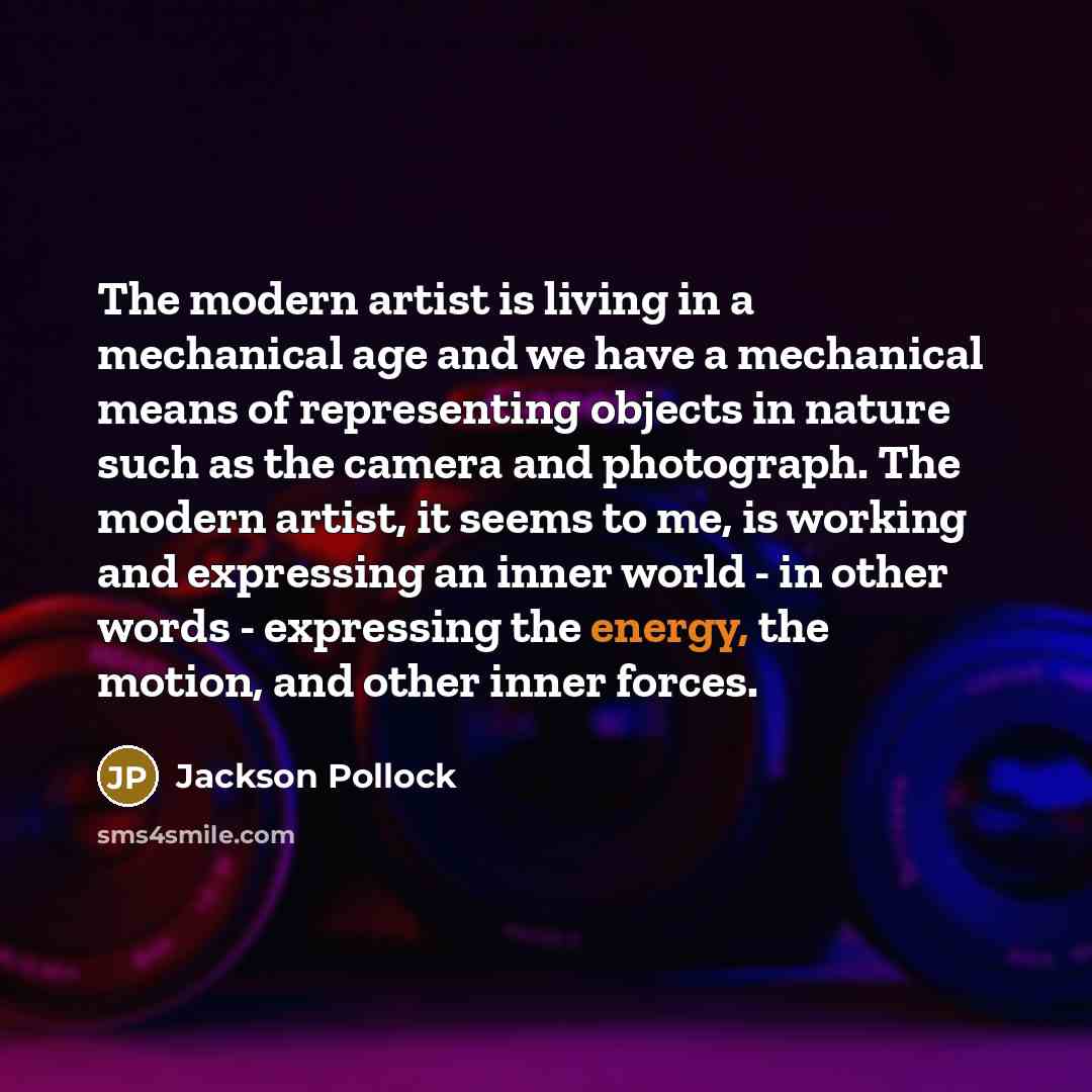 “The modern artist is living in a mechanical age and…” quote by Jackson Pollock