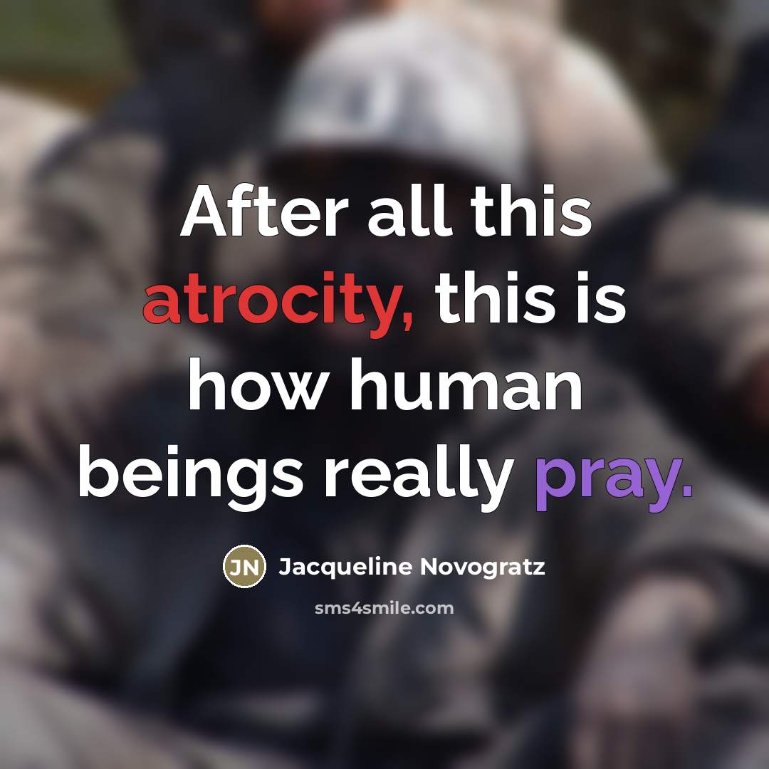 “After all this atrocity, this is how human beings really…” quote by Jacqueline Novogratz