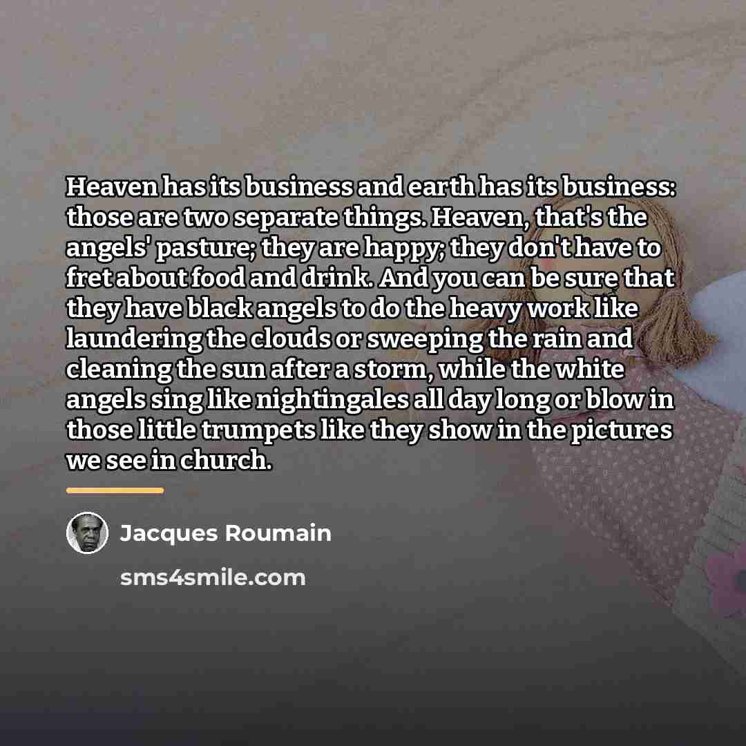 “Heaven has its business and earth has its business: those…” quote by Jacques Roumain