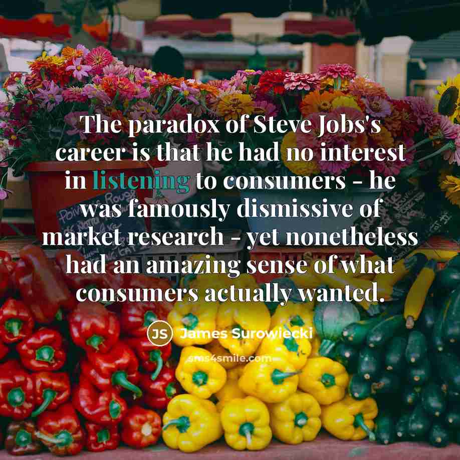 “The paradox of Steve Jobs's career is that he had…” quote by James Surowiecki