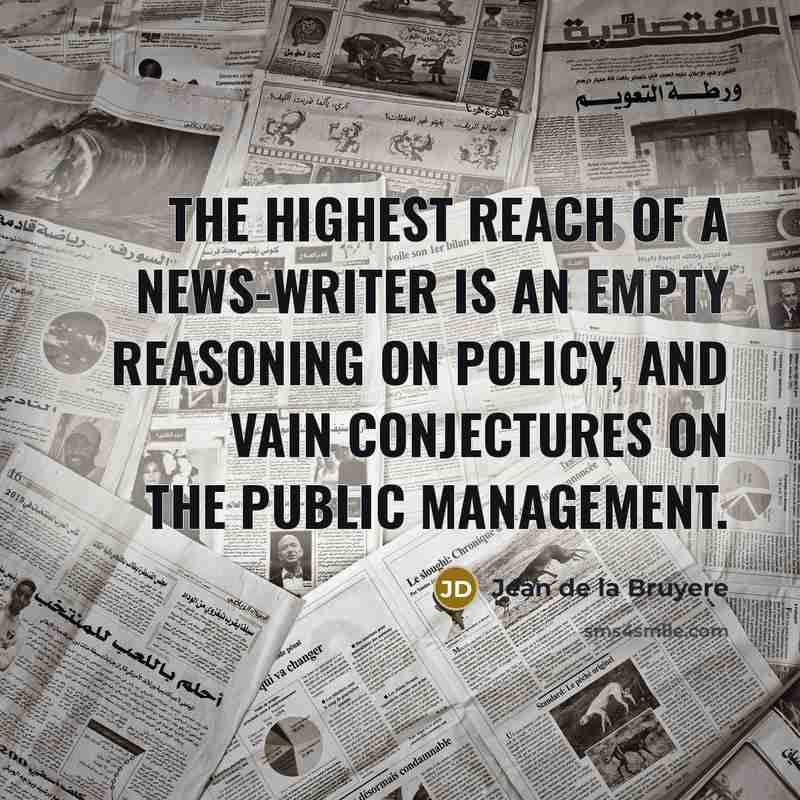 “The highest reach of a news-writer is an empty Reasoning…” quote by Jean de la Bruyere