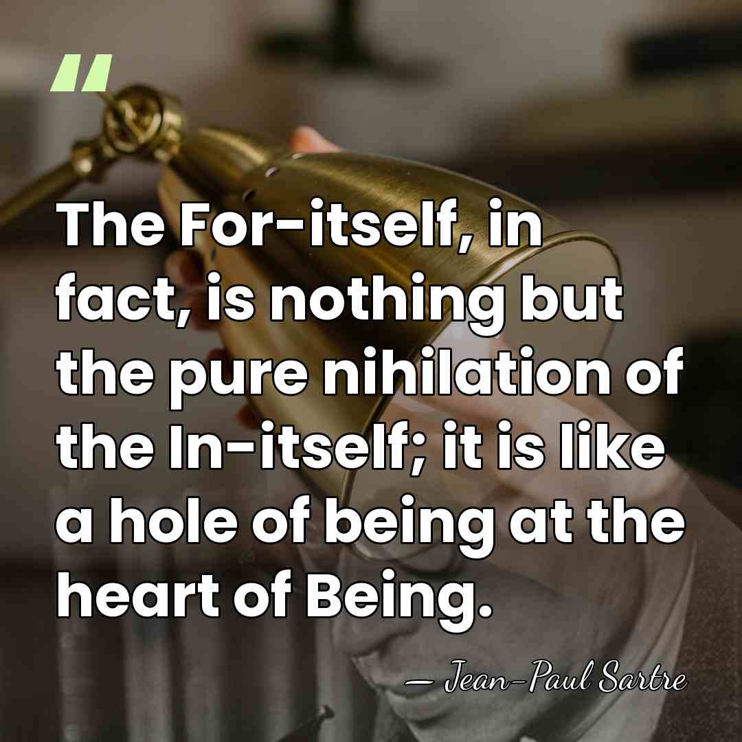 The For-itself, in fact, is nothing but the pure nihilation of the&hellip; - Jean-Paul Sartre